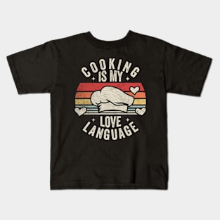 Cooking Is My Love Language Vintage Chef Hat Gift For Chef Mom Dad Cook Baking Gift Kids T-Shirt